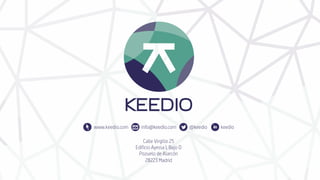 Calle Virgilio 25
Edificio Ayessa I, Bajo D
Pozuelo de Alarcón
28223 Madrid
@keedioinfo@keedio.comwww.keedio.com keedio
 