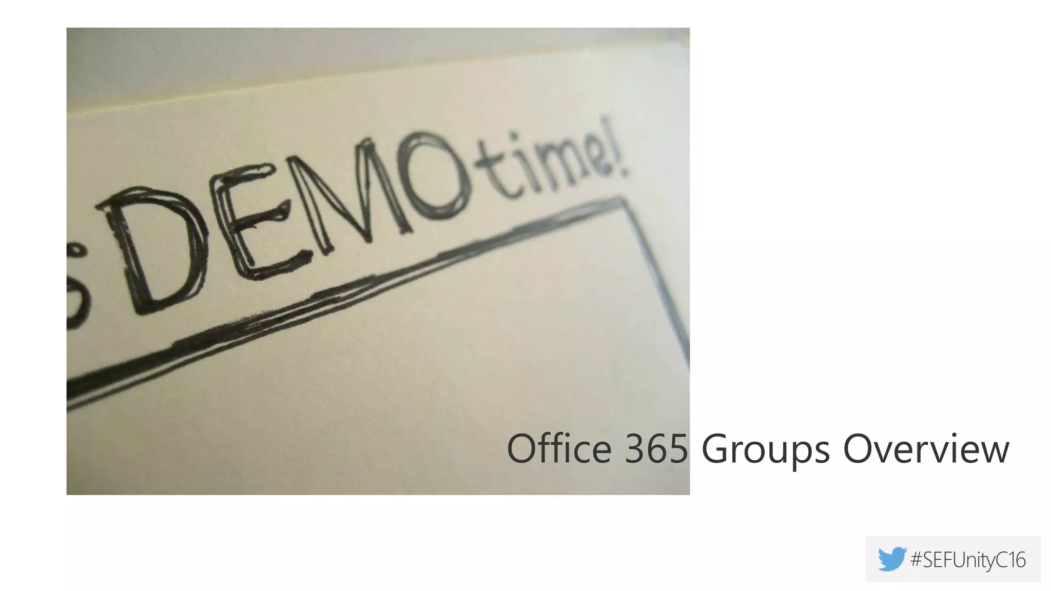 Group Management Experiences
Office 365 Admin Center
Office 365 Admin app
Azure AD Admin Portal
Exchange Admin console
Execute against Azure AD as primary
Synchronous notification/update in Exchange/SP
*-UnifiedGroup / *-MsolGroup
*-UnifiedGroupLinks
*-MsolSettings
Use PowerShell to manage Office 365 Groups
> Get-UnifiedGroup #create/update/view groups and their settings
> Get-UnifiedGroupLinks #Manage members, owners, and subscriber list
> Get-MsolSettings #Manage tenant-wide group settings
 