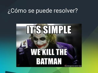¿Cómo se puede resolver?
 