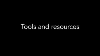 Tools and resources
 
