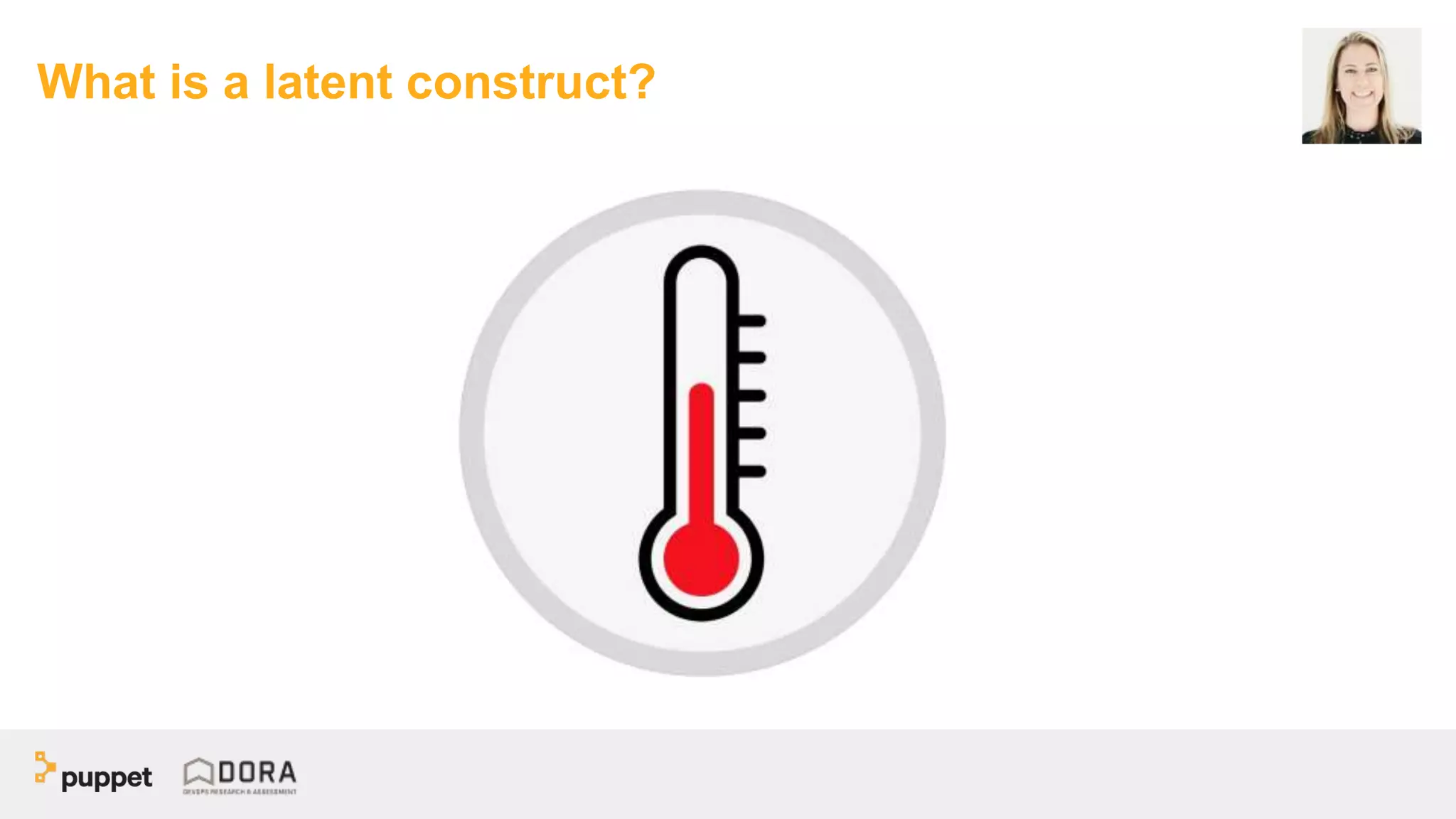 What is a latent construct?
 