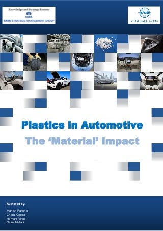 Authored by:
Manish Panchal
Charu Kapoor
Hemant Vinod
Naina Malani
Plastics in Automotive
The ‘Material’ Impact
 