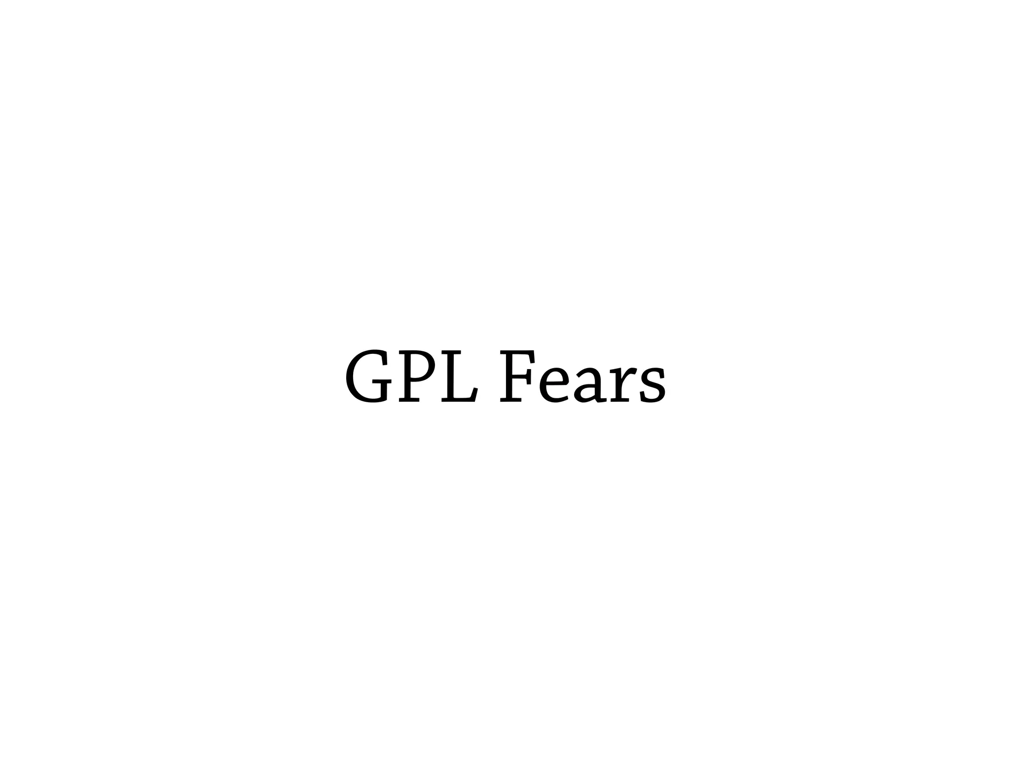 GPL Fears
 