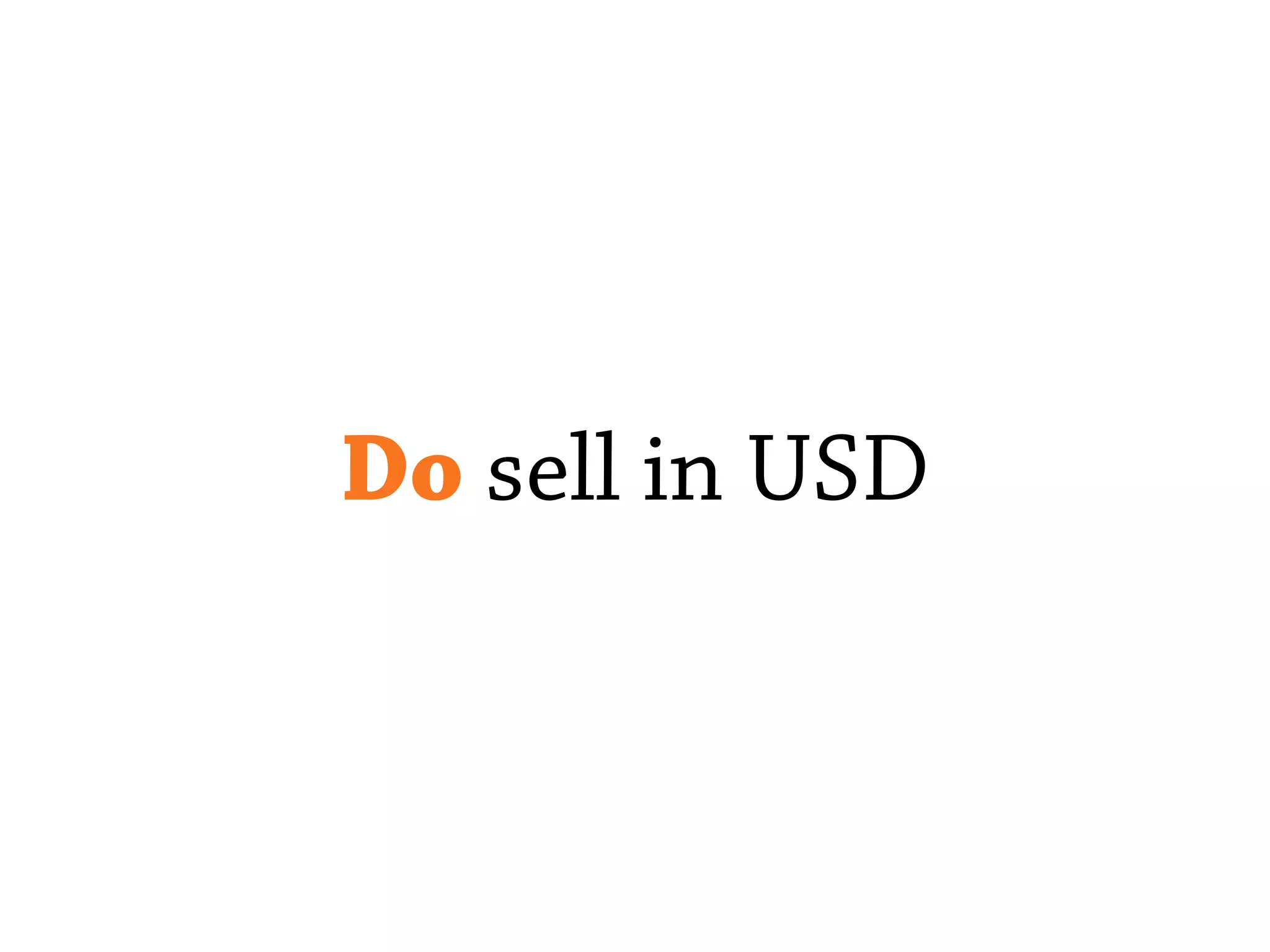 Do sell in USD
 