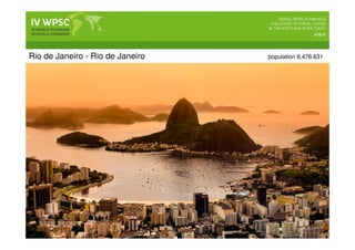 Rio de Janeiro - Rio de Janeiro population 6.476.631
 