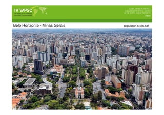 Belo Horizonte - Minas Gerais population 6.476.631
 