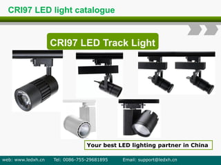 CRI97 LED Track Light
Your best LED lighting partner in China
web: www.ledxh.cn Tel: 0086-755-29681895 Email: support@ledxh.cn
CRI97 LED light catalogue
 