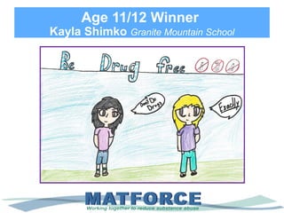 Age 11/12 Winner
Kayla Shimko Granite Mountain School
 