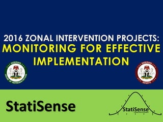 2016 ZONAL INTERVENTION PROJECTS:
StatiSense
MONITORING FOR EFFECTIVE
IMPLEMENTATION
 