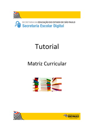 Tutorial
Matriz Curricular
 