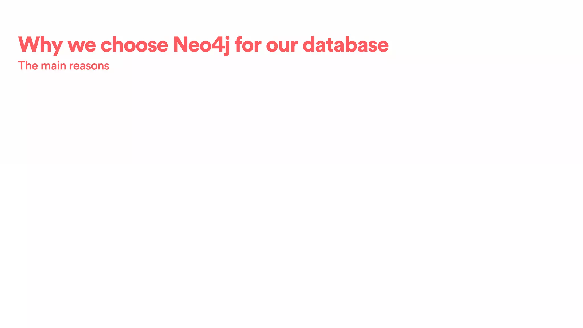 Why we choose Neo4j for our database
The main reasons
 