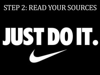 STEP 2: READ YOUR SOURCES
 