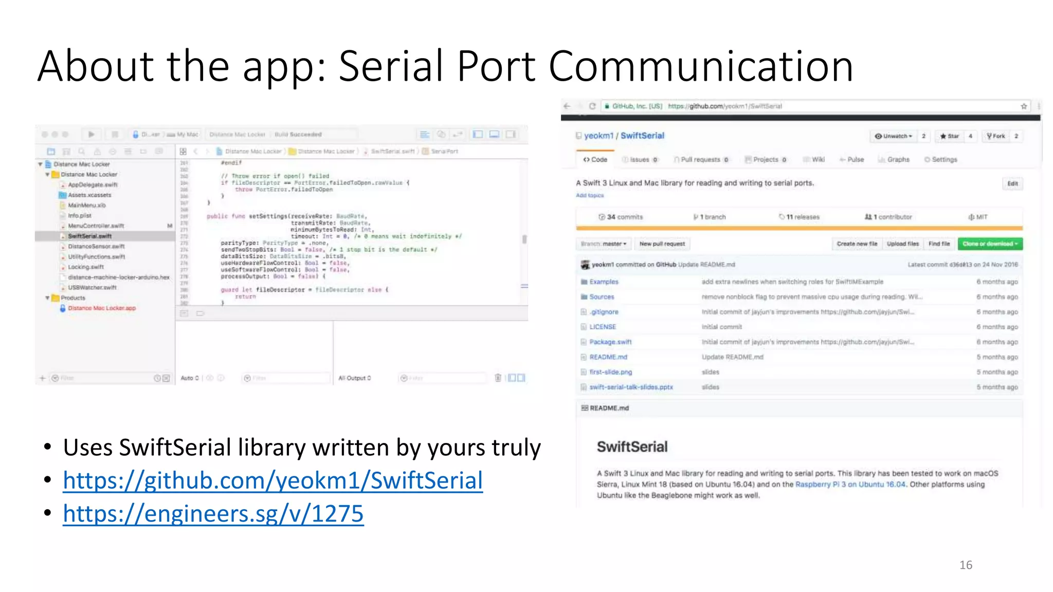 About the app: Serial Port Communication
• Uses SwiftSerial library written by yours truly
• https://github.com/yeokm1/SwiftSerial
• https://engineers.sg/v/1275
16
 