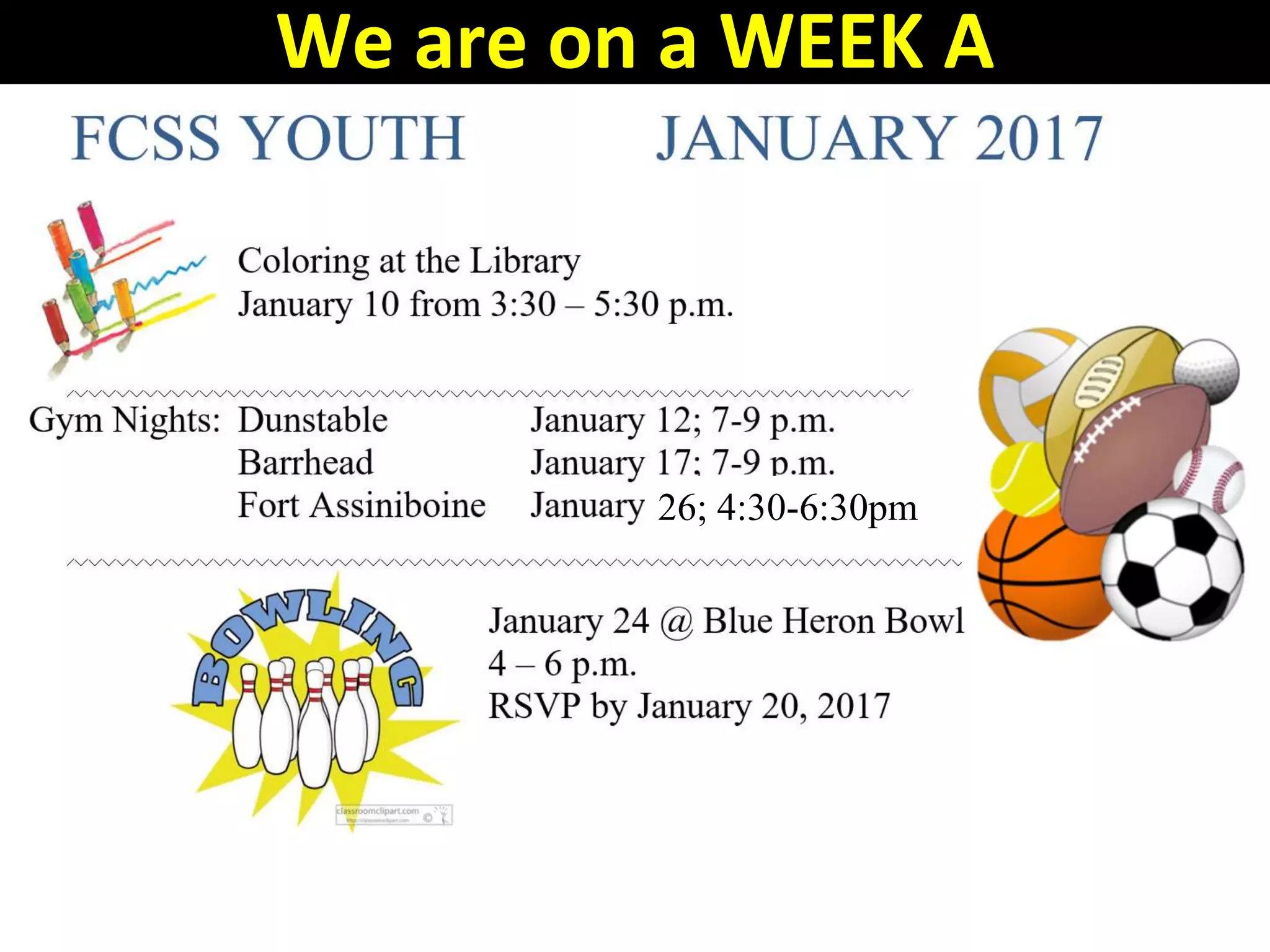 We are on a WEEK A
26; 4:30-6:30pm
 