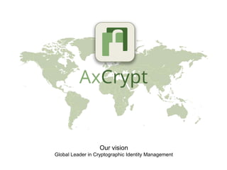 Our vision
Global Leader in Cryptographic Identity Management
 