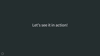 Let’s see it in action!
 