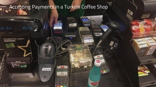 Accepting Payments In a Turkish Coffee Shop
 