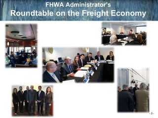 FHWA Administrator’s
Roundtable on the Freight Economy
- 5 -
 