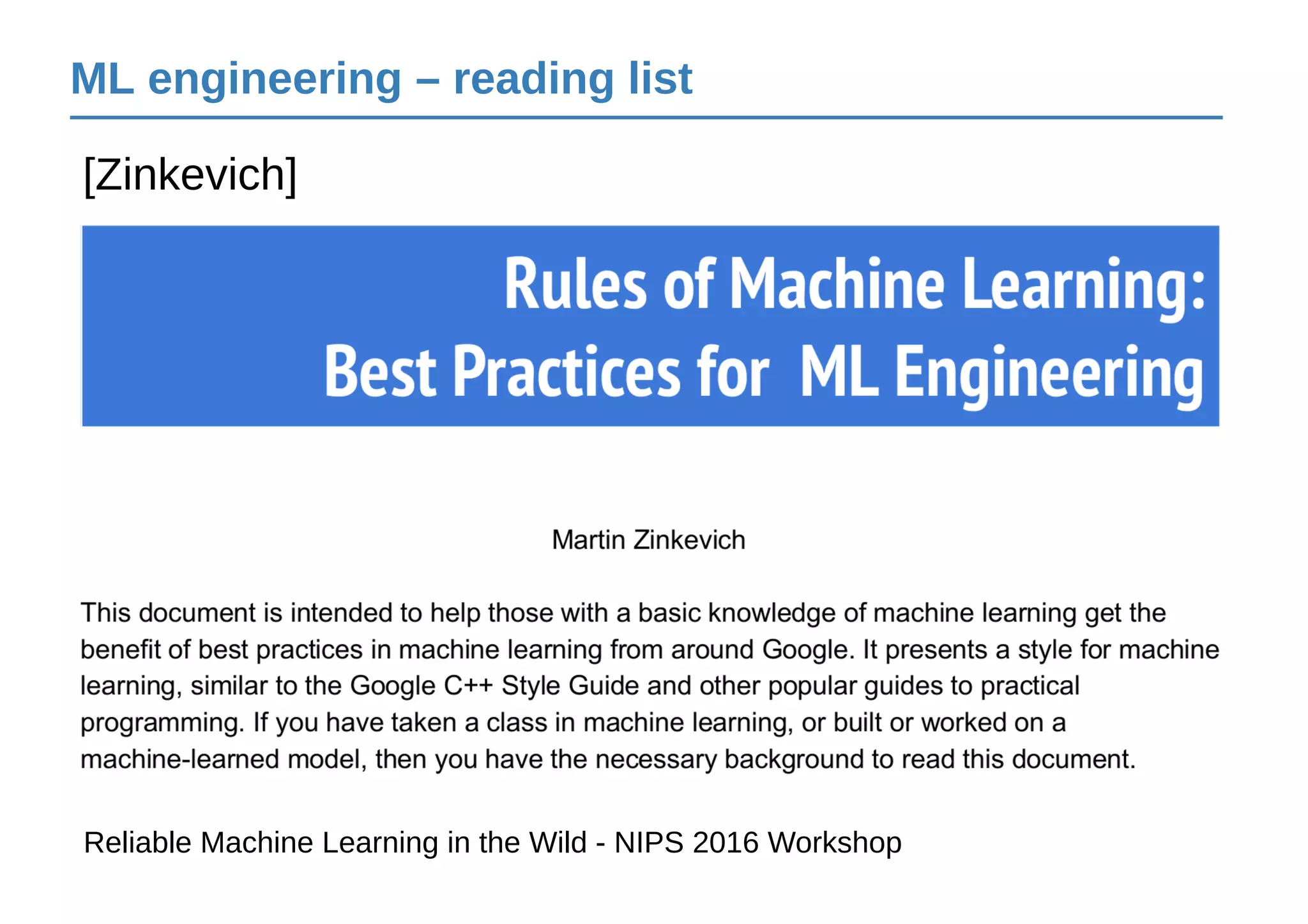 ML engineering – reading list
[Zinkevich]
Reliable Machine Learning in the Wild - NIPS 2016 Workshop
 