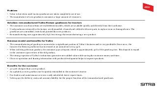 Solution: remanufactured Valtra Reman gearboxes for tractors
• The customer can choose from several different models, which are available quickly and directly from the warehouse.
• Used gearboxes returned to the factory are dismantled, cleaned and refitted with new parts to replace worn or damaged ones. The
gearboxes are assembled, tested and painted like new products.
• Remanufacturing uses approximately 85% less energy than manufacturing a new product.
Benefits for the customer
• 30-40% cheaper than a new product.
• An updated, as-new gearbox can be quickly reinstalled in the customer's tractor.
• For dealers and maintenance services: easily scheduled, faster repair times.
• Valtra pays the delivery costs and assumes liability for the proper function of the remanufactured gearboxes.
Revenue model and benefits for Valtra
• The remanufacturing of gearboxes accounts for a siginificant portion of Valtra's business and is very profitable. Since 2012, the
turnover for Reman gearboxes has increased at an annual rate of 25-35%.
• When ordering a Reman gearbox, the customer pays a deposit, which is approximately 50% of the gearbox price. This deposit is repaid
to the customer upon return of the old gearbox.
• The strong expertise of Valtra's technicians generates new added value while saving the customer money and time.
• Close co-operation and sharing information with product development helps to improve products.
Problem
• Value is lost when used tractor gearboxes are taken completely out of use.
• The manufacture of new gearboxes consumes a large amount of resources.
 