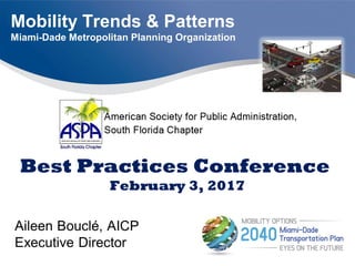 Mobility Trends & Patterns
Miami-Dade Metropolitan Planning Organization
Best Practices Conference
February 3, 2017
 