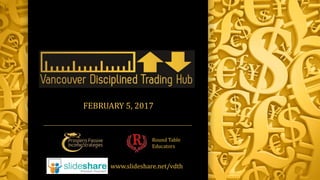 www.slideshare.net/vdth
Round Table
Educators
FEBRUARY 5, 2017
 