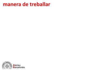 manera de treballar
 