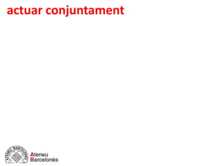 actuar conjuntament
 