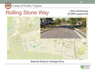 County of Fairfax, Virginia
36
Rolling Stone Way
Bedrock Road to Vantage Drive
~200 vehicles/day
25 MPH speed limit
 