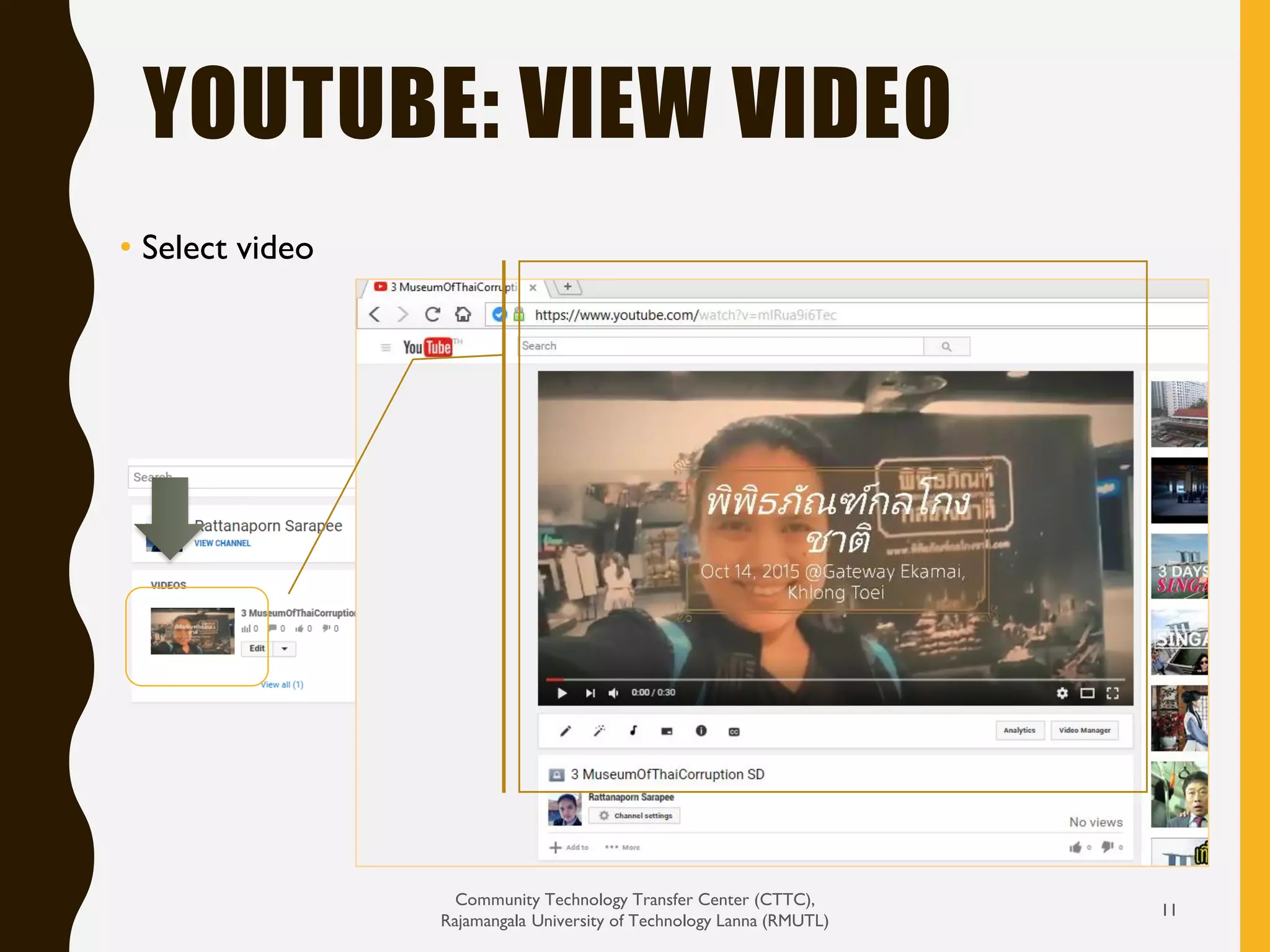 YOUTUBE: VIEW VIDEO
Community Technology Transfer Center (CTTC),
Rajamangala University of Technology Lanna (RMUTL)
11
• Select video
 
