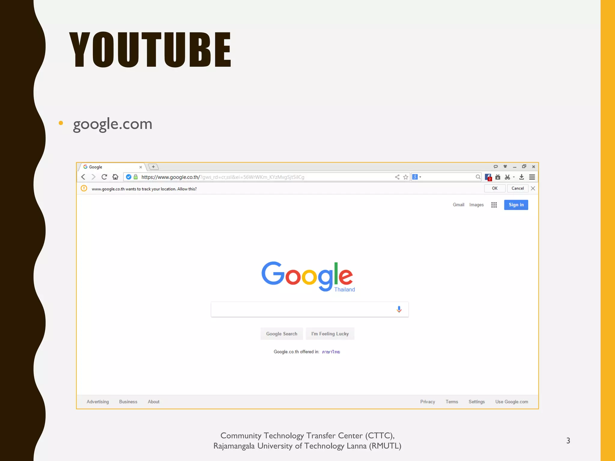 • google.com
YOUTUBE
Community Technology Transfer Center (CTTC),
Rajamangala University of Technology Lanna (RMUTL)
3
 