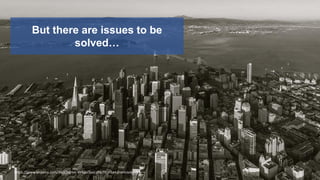 4
But there are issues to be
solved…
https://www.airpano.com/360Degree-VirtualTour.php?3D=San-Francisco-USA
 