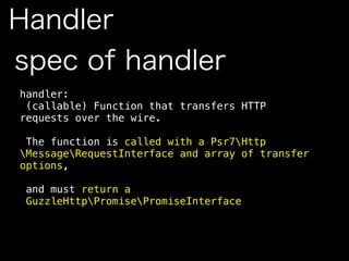 Handler
spec of handler
handler:
(callable) Function that transfers HTTP requests over the wire.
The function is called wi...