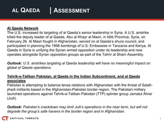 3
| ASSESSMENTAL QAEDA
Al Qaeda Network
The U.S. increased its targeting of al Qaeda’s senior leadership in Syria. A U.S. ...