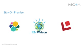 MC+A - Confidential and Proprietary
Stay On Premise
 