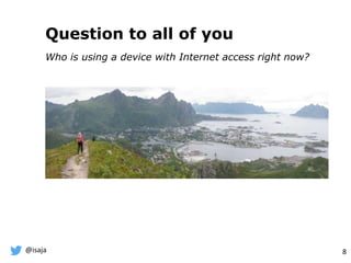 @isaja 8
Question to all of you
Who is using a device with Internet access right now?
lofoten picture
 