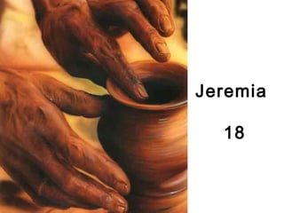 Jeremia
18
 