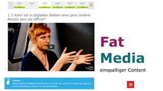 Fat
Media
einspaltiger Content
 
