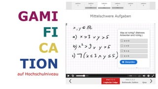 GAMI
FI
CA
TION
auf Hochschulniveau
 
