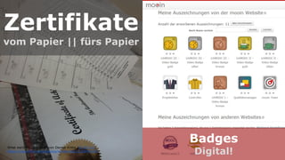 Zertifikate
vom Papier || fürs Papier
Badges
Digital!
What went into the trash von Denise Krebs (CC BY 2.0).
https://www.flickr.com/photos/mrsdkrebs/11328991043
 