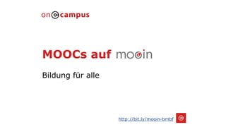 MOOCs auf
Bildung für alle
http://bit.ly/mooin-bmbf
 