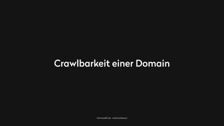 TechnicalSEO.de - André Goldmann
Crawlbarkeit einer Domain
 