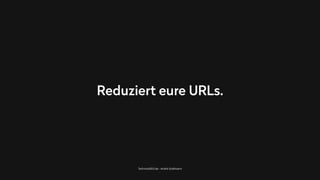 TechnicalSEO.de - André Goldmann
Reduziert eure URLs.
 