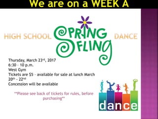 Thursday, March 23rd, 2017
6:30 – 10 p.m.
West Gym
Tickets are $5 – available for sale at lunch March
20th - 22nd
Concession will be available
**Please see back of tickets for rules, before
purchasing**
We are on a WEEK A
 