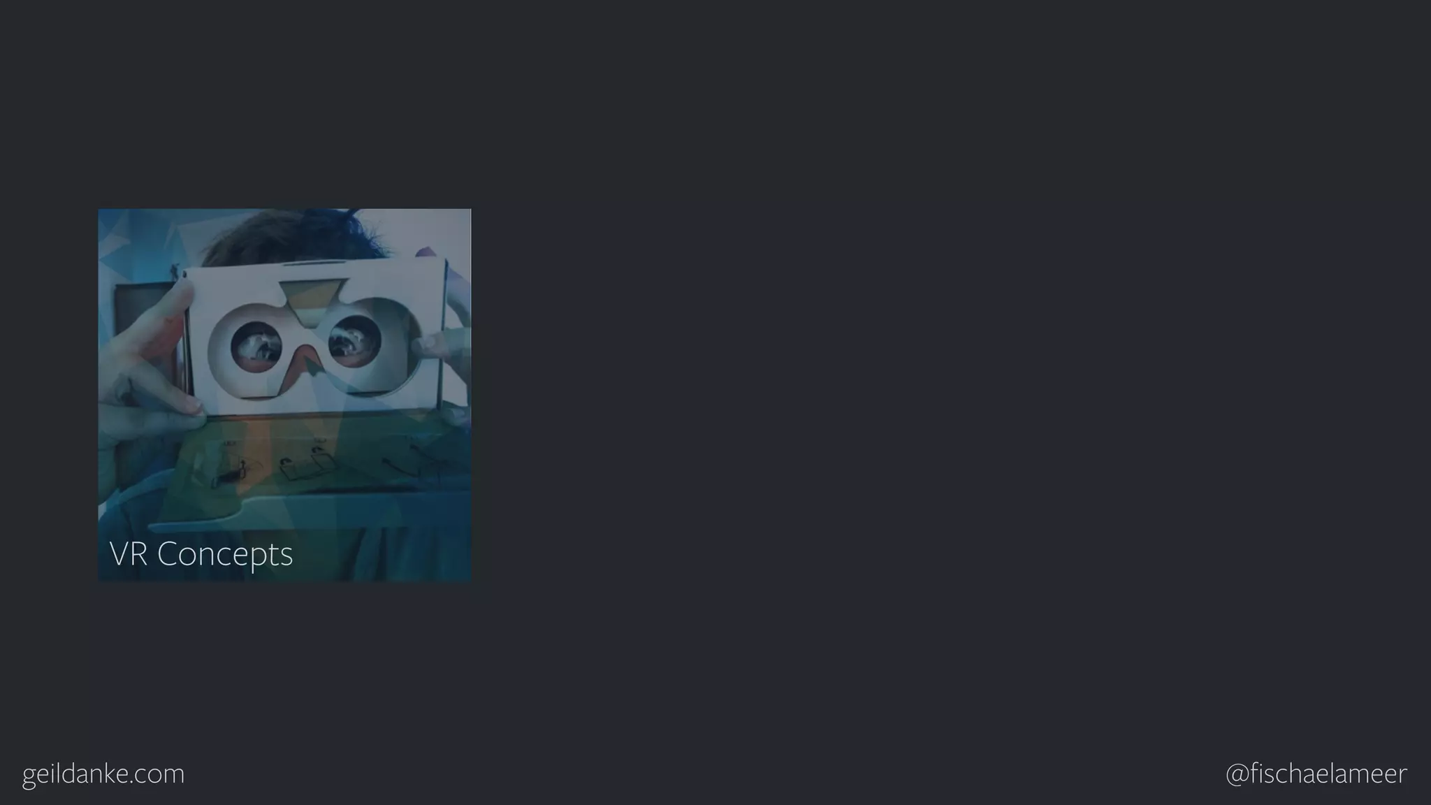 geildanke.com @ﬁschaelameer VR Concepts 