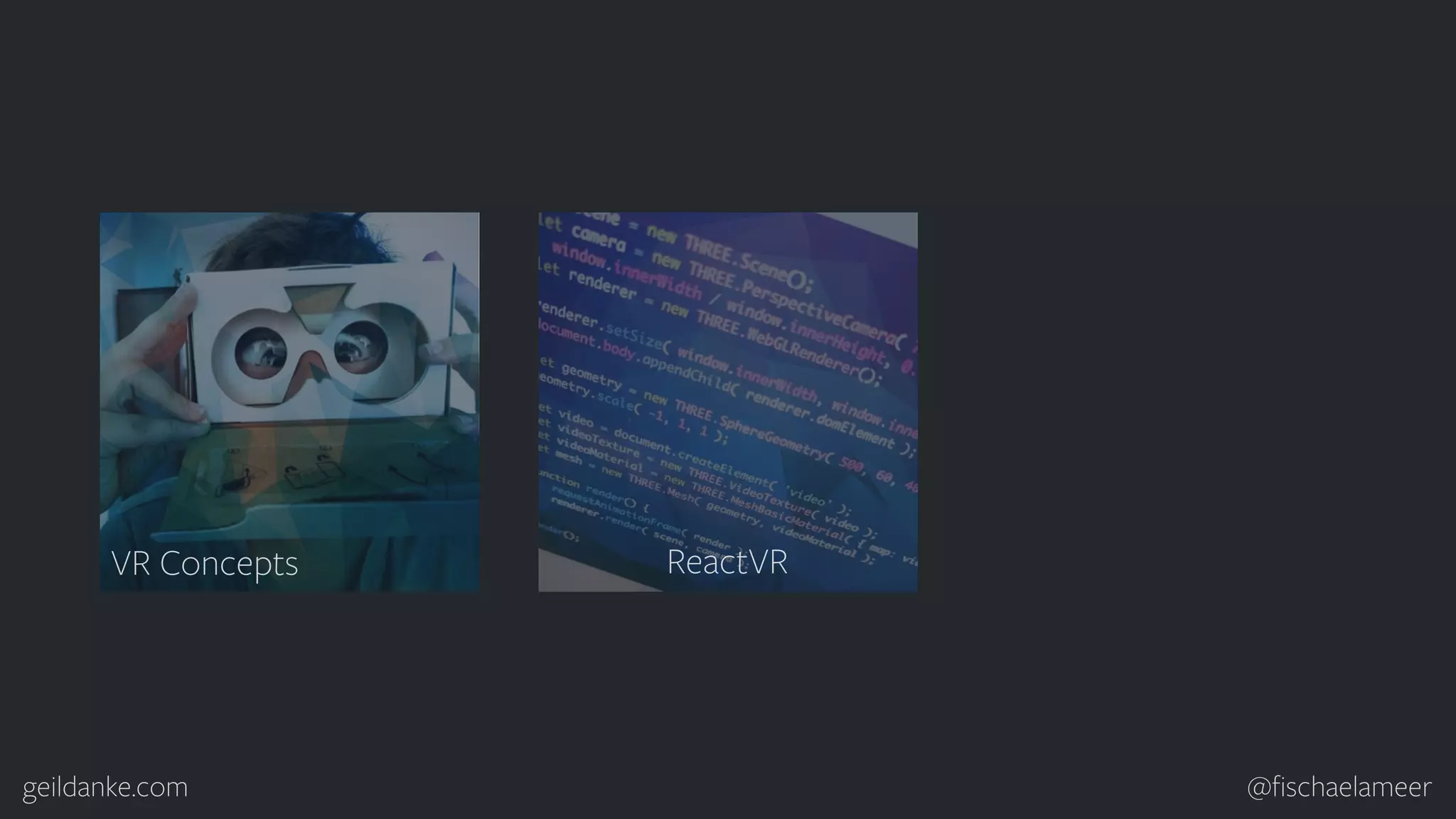 geildanke.com @ﬁschaelameer VR Concepts ReactVR 