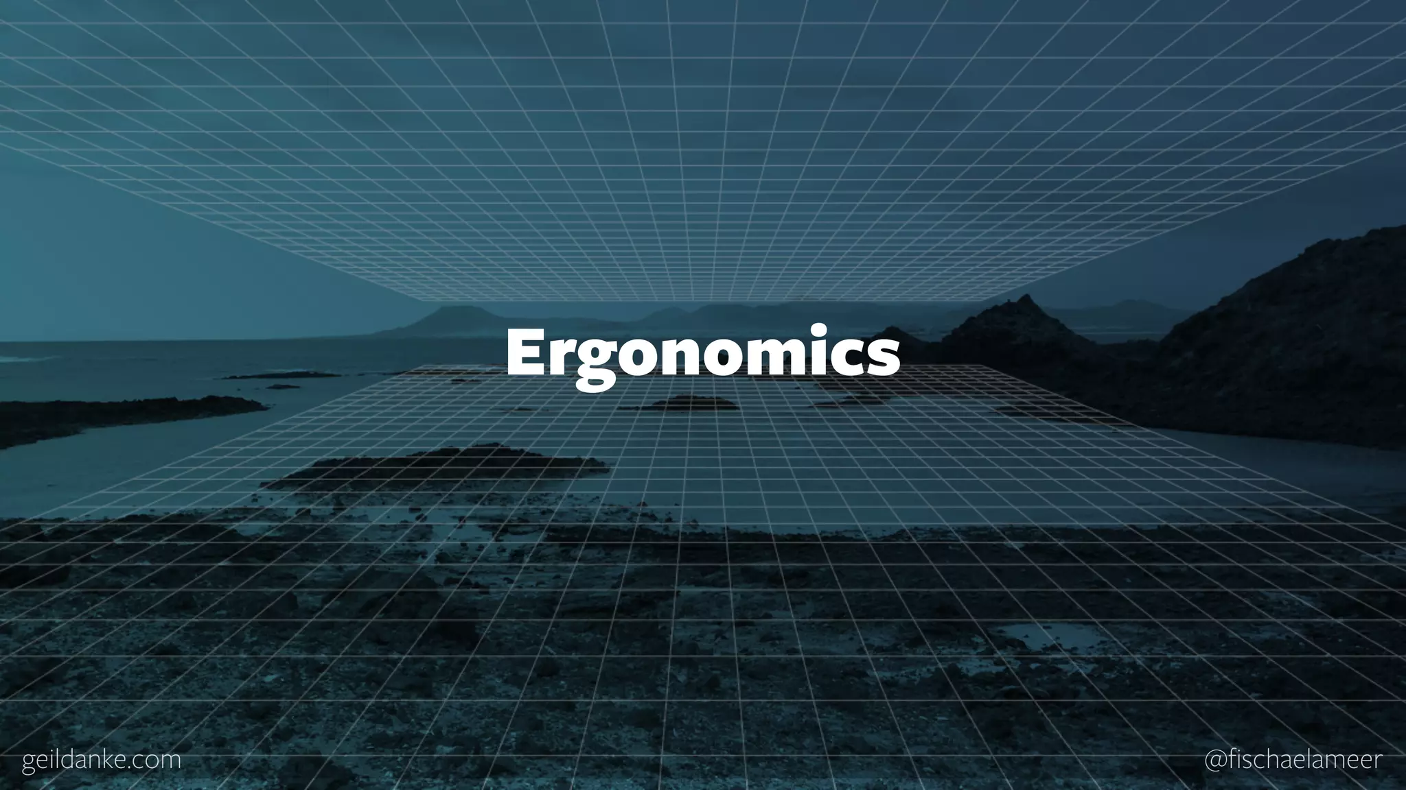 geildanke.com @ﬁschaelameer Ergonomics 