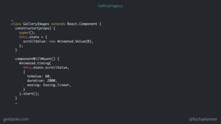 geildanke.com @ﬁschaelameer
GalleryImages.js
…
class GalleryImages extends React.Component {
constructor(props) {
super();...