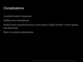 Complications
Fischman AM, et al. Techniques in Vascular and Interventional Radiology 2015;18(2):58–65.
Localized minor he...