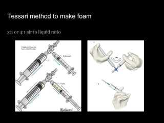 Tessari method to make foam
3:1 or 4:1 air to liquid ratio
 